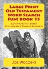 Large Print Old Testament Word Search Fun! Book 15: Ezra Nehemiah Ester Ecclesiastes Song of Solomon Cover Image