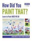 How Did You Paint That? Learn to Paint Here We Go By Wendy Alice Eriksson, Wendy Alice Eriksson (Illustrator), Wendy Alice Eriksson (Photographer) Cover Image