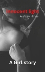 Innocent light: A Girl story By Ashley Hines Cover Image