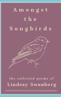 Amongst the Songbirds: A Collection of Poems Cover Image