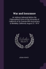 War and Insurance: An Address Delivered Before the Philosophical Union of the University of California at Its Twenty-Fifth Anniversary at By Josiah Royce Cover Image