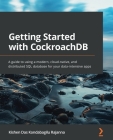 Getting Started with CockroachDB: A guide to using a modern, cloud-native, and distributed SQL database for your data-intensive apps By Kishen Das Kondabagilu Rajanna Cover Image