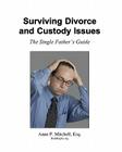Surviving Divorce and Custody Issues: The Single Father's Guide By Anne P. Mitchell Esq Cover Image