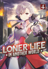Loner Life in Another World (Light Novel) Vol. 4 By Shoji Goji, Saku Enomaru (Illustrator) Cover Image