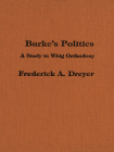 Burke's Politics: A Study in Whig Orthodoxy Cover Image