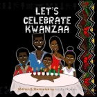 Let's Celebrate Kwanzaa!: An Introduction To The Pan-Afrikan Holiday, Kwanzaa, For The Whole Family Cover Image