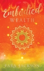Embodied Wealth: I Am By Tara Jackson Cover Image