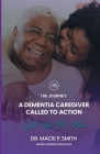 A Dementia Caregiver Called to Action: The Journey By Macie P. Smith Cover Image