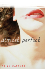 Almost Perfect By Brian Katcher Cover Image
