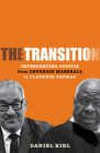 The Transition: Interpreting Justice from Thurgood Marshall to Clarence Thomas By Daniel Kiel Cover Image