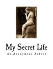 My Secret Life: A Classic of Victorian Erotica By Walter, An Anonymous Author Cover Image
