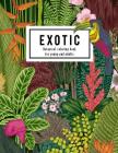 Exotic botanical coloring book for young and adults: Beautiful hand drawn of nature paradise included tropical plants, flowers, and birds: Large adult By Emma a. Lynn Cover Image