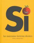 Si Las Manzanas Tuvieran Dientes By Milton Glaser Glaser Cover Image