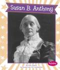 Susan B. Anthony (Great Women in History) By Gail Saunders-Smith (Consultant), Erin Edison, Brie Arnold (Consultant) Cover Image