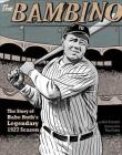 The Bambino: The Story of Babe Ruth's Legendary 1927 Season (American Graphic) Cover Image