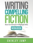 Writing Compelling Fiction Workbook (Authority) Cover Image