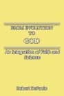 From Evolution to God: An Integration of Faith and Science By Robert DePaolo Cover Image