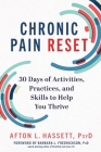 Chronic Pain Reset: 30 Days of Activities, Practices, and Skills to Help You Thrive By Afton L. Hassett, PsyD, Barbara L. Fredrickson, PhD (Foreword by) Cover Image