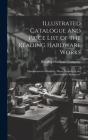 Illustrated Catalogue and Price List of the Reading Hardware Works: Manufacturers of Building, House-furnishing and Miscellaneous Hardware. By Reading Hardware Company (Created by) Cover Image