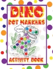 Dino Dot Markers Activity Book: Dot Markers Activity Book Learn Alphabet, Numbers and Colors Activity level for Preschool Kindergarten Boys Girls By Humble Abode Ministries Cover Image