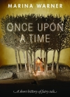 Once Upon a Time: A Short History of Fairy Tale By Marina Warner Cover Image