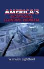 America's Exceptional Economic Problem By Warwick Lightfoot Cover Image