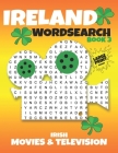 Ireland Wordsearch - Book 3 - Irish Movies and Television: Puzzle Book - One of the Best Irish Gifts for some who loves Ireland Cover Image