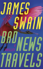Bad News Travels: A Thriller By James Swain, Patrick Girard Lawlor (Read by) Cover Image