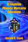 El Séptimo Planeta, Mercurio Creciente By Gerald R. Clark Cover Image