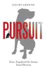Pursuit: Twins, Tragedy and the Journey Toward Recovery By Court Greene Cover Image