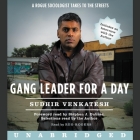 Gang Leader for a Day Lib/E: A Rogue Sociologist Takes to the Streets Cover Image