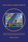 One Earth Three Worlds: The Pattern that Connects Dreams, Synchronicity, Physics, Homeopathy, Spirituality and Somatics  By Julian Carlyon Cover Image