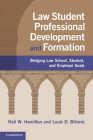 Law Student Professional Development and Formation: Bridging Law School, Student, and Employer Goals Cover Image