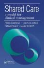 Shared Care: A Model for Clinical Management By Peter Edwards, Jones Stephen, Dennis Shale Cover Image