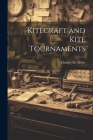 Kitecraft and Kite Tournaments By Charles M. Miller Cover Image