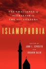 Islamophobia: The Challenge of Pluralism in the 21st Century By John L. Esposito (Editor), Ibrahim Kalin (Editor) Cover Image