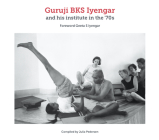 Guruji Bks Iyengar and His Institute in the '70s By Julia Pedersen, Georg Pedersen (Photographer), Geeta S. Iyengar (Foreword by) Cover Image