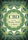 CBD for Your Health, Mind & Spirit: Advice, Recipes, and Meditations to Alleviate Ailments & Connect to Spirit Cover Image