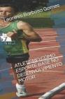 Atletismo Como Esporte Base No Desenvolvimento Motor By Leonires Barbosa Gomes Cover Image