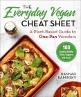 The Everyday Vegan Cheat Sheet: A Plant-Based Guide to One-Pan Wonders Cover Image