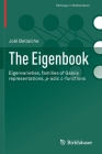 The Eigenbook: Eigenvarieties, Families of Galois Representations, P-Adic L-Functions (Pathways in Mathematics) By Joël Bellaïche Cover Image