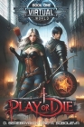 Play or Die: A LitRPG Fantasy Adventure (Virtual World Book 1) Cover Image