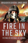 Fire in the Sky: Flying in Defence of Israel Cover Image