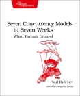 Seven Concurrency Models in Seven Weeks: When Threads Unravel By Paul Butcher Cover Image