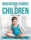 Meditation Stories for Children of All Ages Cover Image