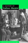A History of Italian Theatre By Joseph Farrell (Editor), Paolo Puppa (Editor) Cover Image