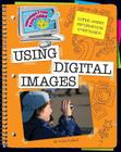 Using Digital Images (Explorer Library: Information Explorer) By Suzy Rabbat Cover Image