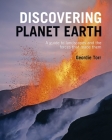 Discovering Planet Earth: A Guide to the World's Terrain and the Forces That Made It By Geordie Torr Cover Image