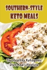 Southern-Style Keto Meals: The Healthy Ketogenic Diet And Lifestyle Cover Image