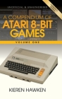 A Compendium of Atari 8-bit Games - Volume One By Kieren Hawken Cover Image